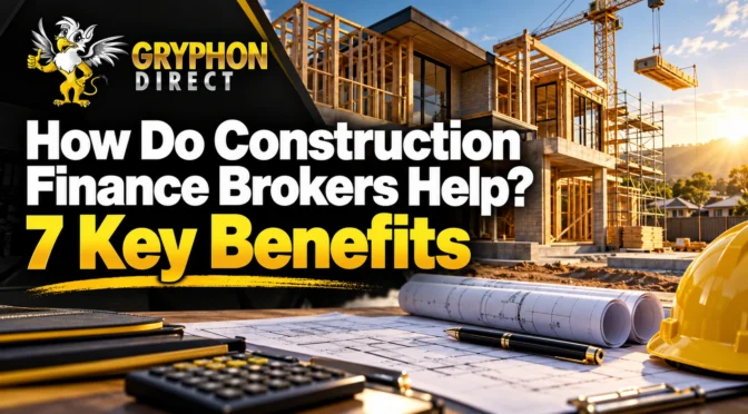 How Do Construction Finance Brokers Help? 7 Key Benefits